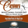 Carnivora Chicken Dinner 4lb - 8oz Patties -PetNCoop Store WholeChickenDiet sq2 f39831d4 f12e 476d 8430 bbaaa2aabd4f